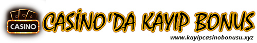 Casino'da Kayıp Bonus